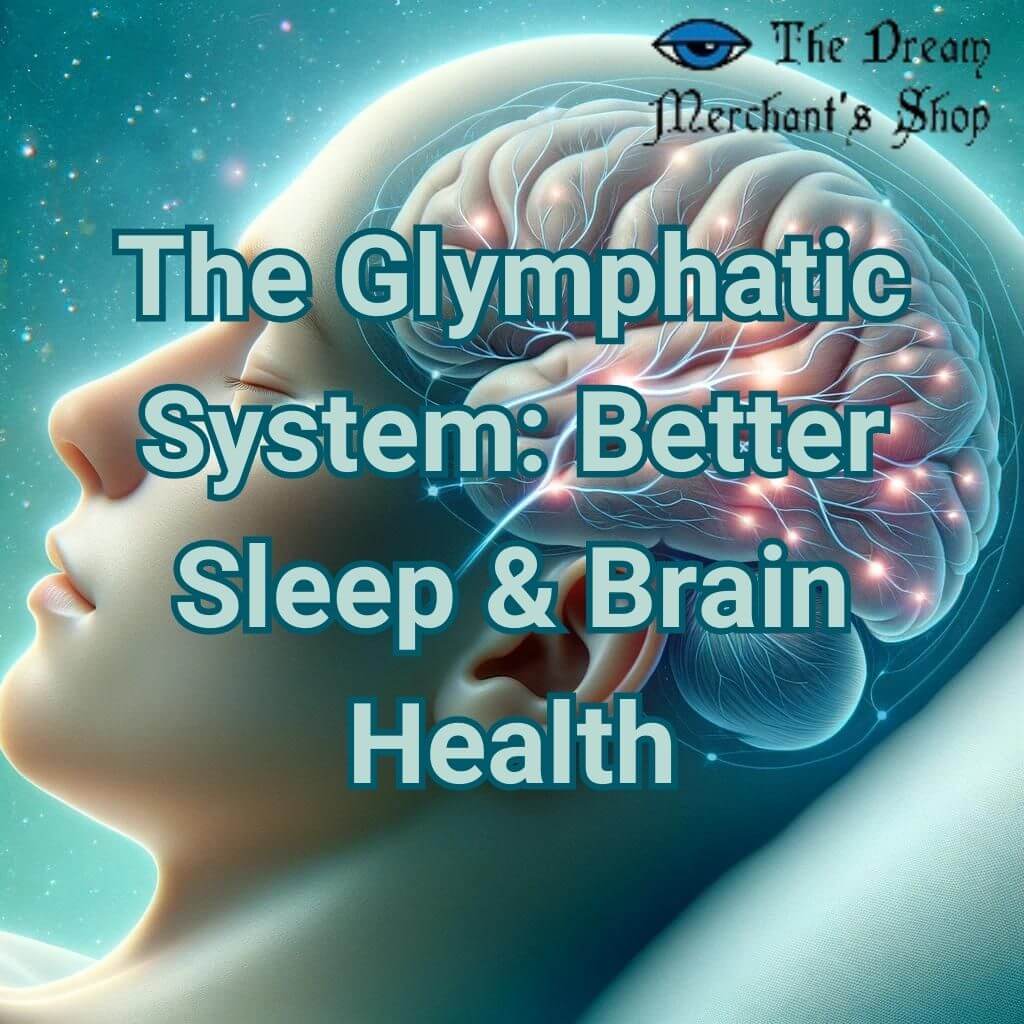 Glymphatic System for Better Sleep and Brain Health