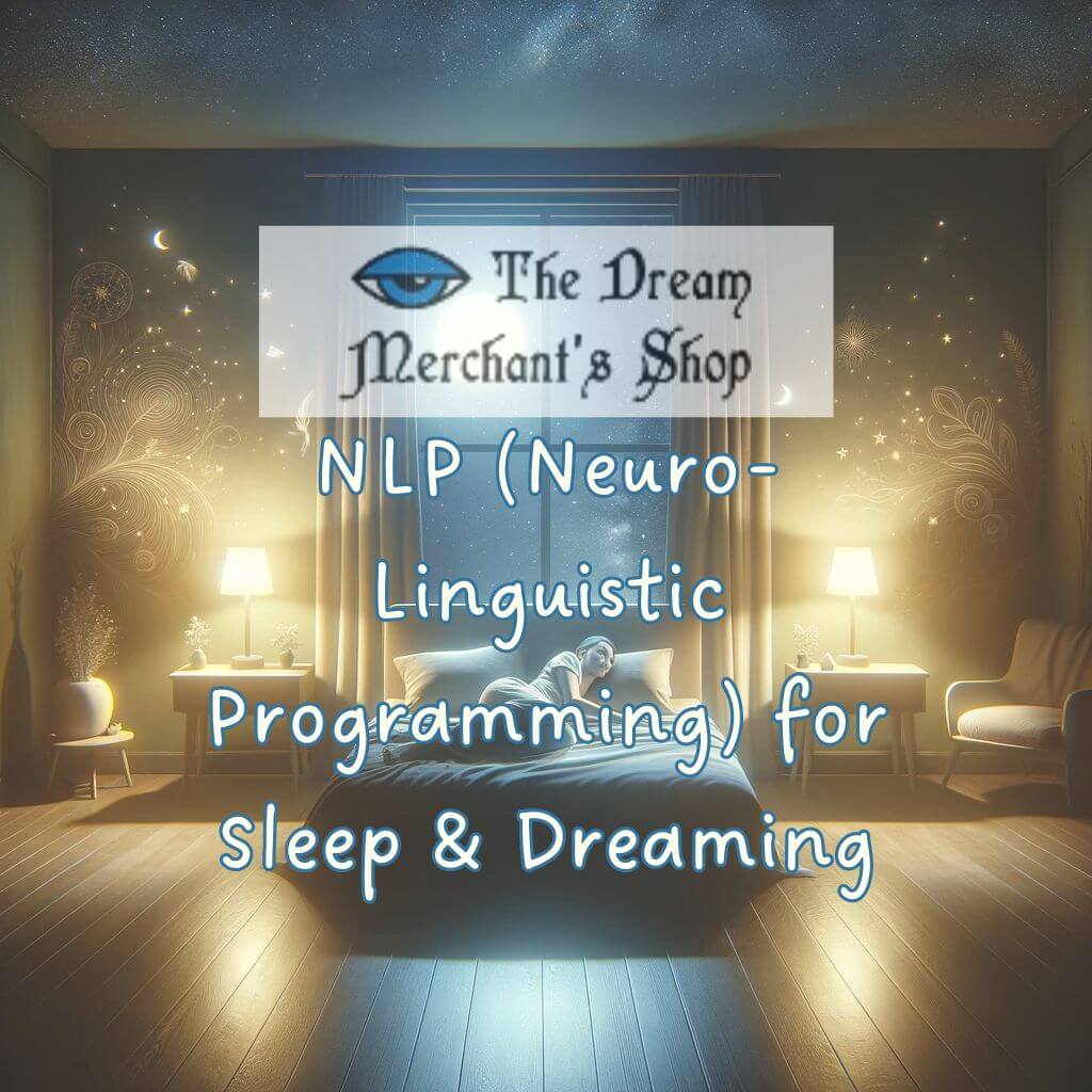 NLP (Neuro-Lingustic Programming) for Sleep & Dreaming