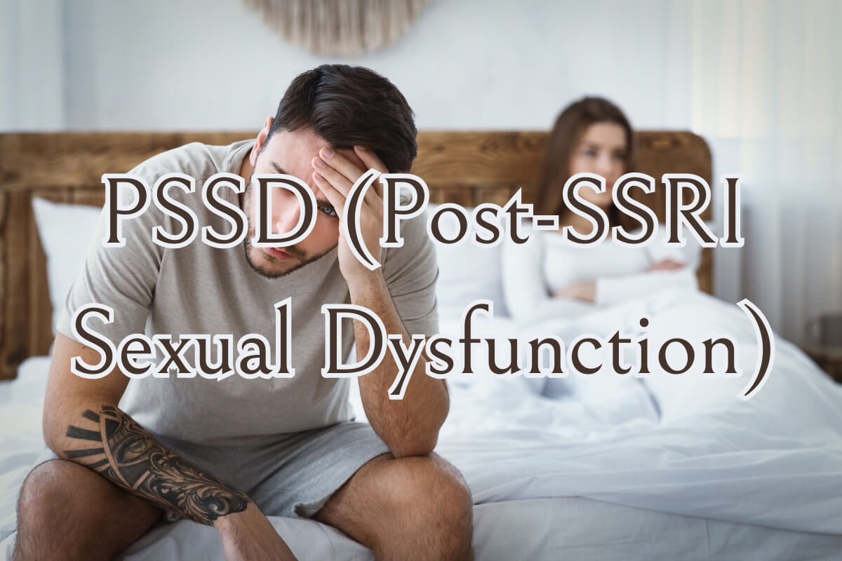 PSSD (Post-SSRI Sexual Dysfunction)